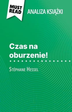 Czas na oburzenie! ksiazka Stéphane Hessel (Analiza ksiazki) - Pelna analiza i szczególowe podsumowanie pracy