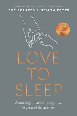 Love to Sleep - Good Nights and Happy Days for Your Child and You