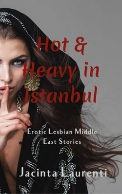 Hot &amp; Heavy in Istanbul (Erotic Lesbian Middle East Stories) - Erotic Lesbian Middle East Stories, #1