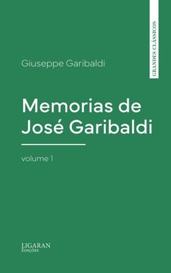 Memorias de José Garibaldi, volume 1