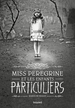 Miss Peregrine, Tome 01 - Miss Peregrine et les enfants particuliers