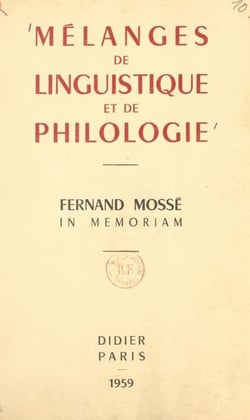 Mélanges de linguistique et de philologie - Fernand Mossé, in memoriam