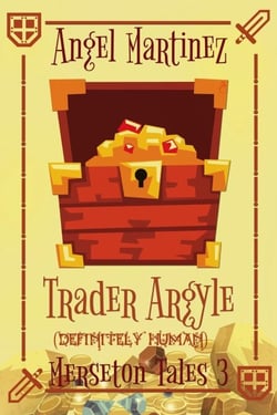 Trader Argyle (Definitely Human) - Merseton Tales, #3