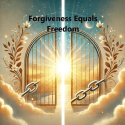 Forgiveness Equals Freedom
