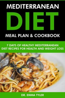 Mediterranean Diet Meal Plan &amp; Cookbook: 7 Days of Mediterranean Diet Recipes for Health &amp; Weight Loss