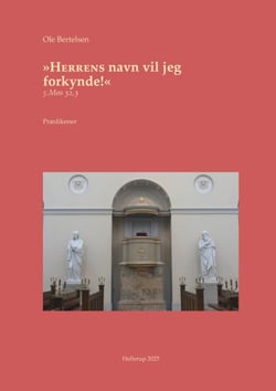 >>Herrens navn vil jeg forkynde!<< - 5. Mosebog 32,3   Prædikener