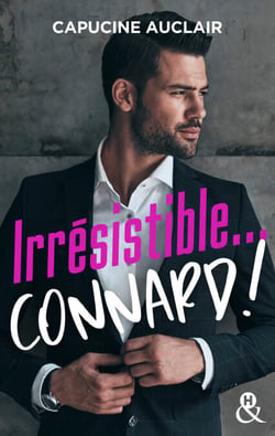 Irrésistible... connard !