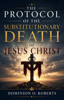 The Protocol of the Substitutionary Death of Jesus Christ
