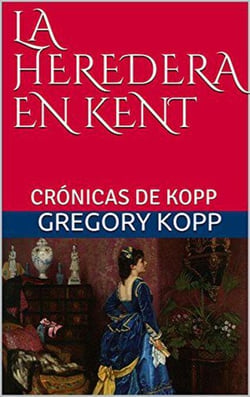 La Heredera en Kent - Crónicas de Kopp, #5