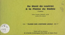 Du mont de Lautrec à la plaine du Dadou (Tarn) - Texte d'une causerie, "Lautrec à travers l'histoire", présentée à la Société archéologique de la vallée du Dadou en 1975