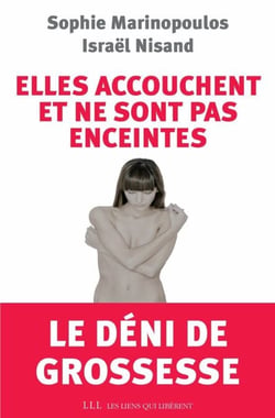 Elles accouchent et ne sont pas enceintes - Le déni de grossesse