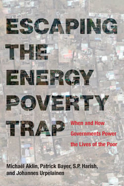 Escaping the Energy Poverty Trap - When and How Governments Power the Lives of the Poor