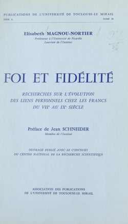 Foi et fidélité - Recherches sur l'évolution des liens personnels chez les Francs du VIIe au IXe siècle