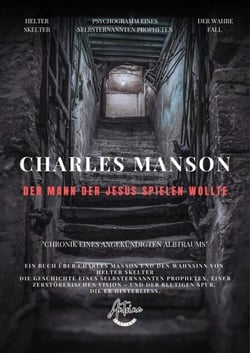 Charles Manson – Der Mann, der Jesus spielen wollte