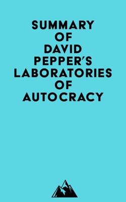 Summary of David Pepper's Laboratories of Autocracy