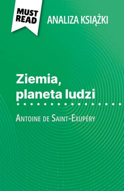 Ziemia, planeta ludzi książka Antoine de Saint-Exupéry (Analiza książki) - Pełna analiza i szczegółowe podsumowanie pracy