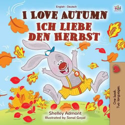 I Love Autumn Ich liebe den Herbst - English German Bilingual Collection