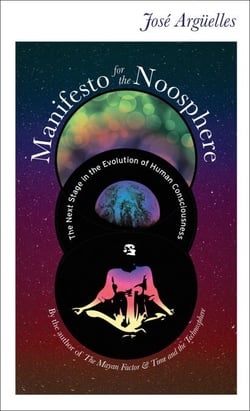 Manifesto for the Noosphere - The Next Stage in the Evolution of Human Consciousness