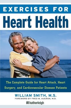 Exercises for Heart Health - The Complete Guide for Heart Attack, Heart Surgery, and Cardiovascular Disease Patients