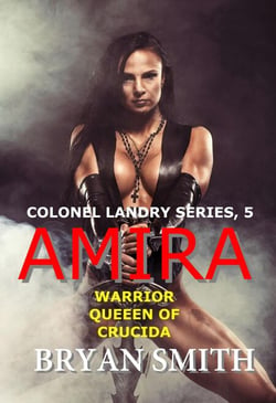 Amira: Warrior Queen Of Crucida - Colonel Landry Space Adventure Series, #5