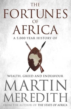 Fortunes of Africa - A 5,000 Year History of Wealth, Greed and Endeavour