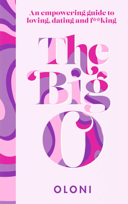 The Big O - The ultimate sex and relationship guide from Twitter guru and LaidBare podcast host Oloni