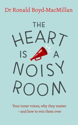The Heart is a Noisy Room - Your inner voices, why they matter – and how to win them over