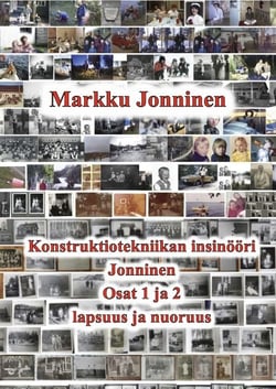 Konstruktiotekniikan insinööri Jonninen - Osa 1. Lapsuus Kukkumäessä ja Köhniöllä. Osa 2. Nuoruus Mäntylässä ja Rantakylässä.