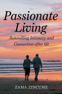 Passionate Living: Rekindling Intimacy and Connection After 60