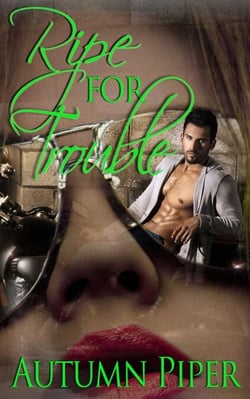 Ripe for Trouble - Love n Trouble, #3