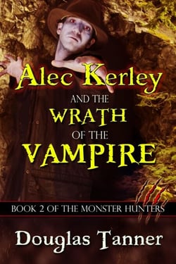 Alec Kerley and the Wrath of the Vampire - Alec Kerley and the Monster Hunters, #2