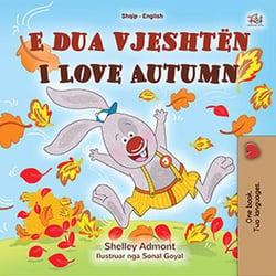 E dua vjeshtën I Love Autumn - Albanian English Bilingual Collection