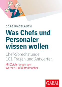 Was Chefs und Personaler wissen wollen - Chef-Sprechstunde. 101 Fragen und Antworten