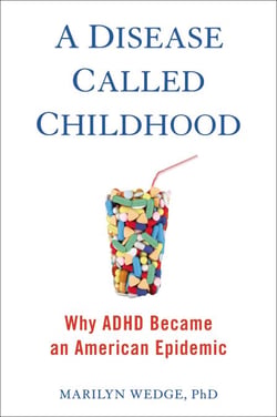 A Disease Called Childhood - Why ADHD Became an American Epidemic