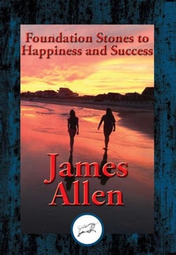 Foundation Stones to Happiness and Success - With Linked Table of Contents