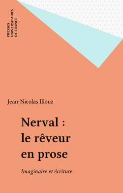 Nerval : le rêveur en prose - Imaginaire et écriture