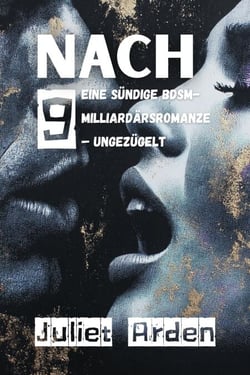 NACH 9: Eine sündige BDSM-Milliardärsromanze  – Ungezügelt - 9, #2