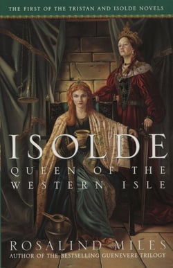 Isolde, Queen of the Western Isle - The First of the Tristan and Isolde Novels