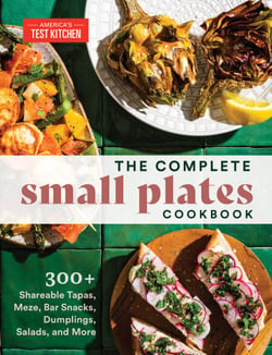 The Complete Small Plates Cookbook - 300+ Shareable Tapas, Meze, Bar Snacks, Dumplings, Salads, and More