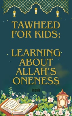 Tawheed For Kids: Learning About Allah's Oneness