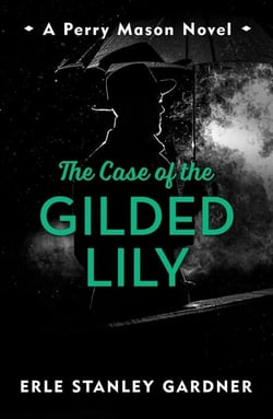 The Case of the Gilded Lily - A Perry Mason novel