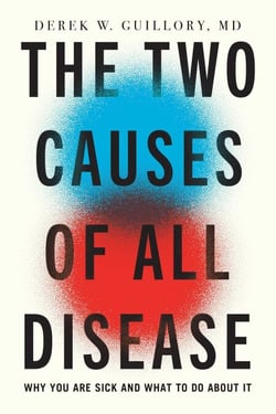 The Two Causes of All Disease - Why You Are Sick—And What to Do About It
