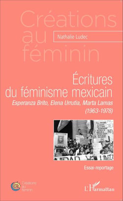 Ecritures du féminisme mexicain - Esperanza Brito, Elena Urrutia, Marta Lamas (1963-1978) - Essai-reportage