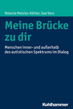 Meine Brücke zu dir - Menschen inner- und außerhalb des autistischen Spektrums im Dialog