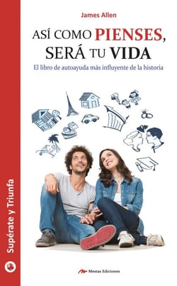 Así como pienses, será tu vida - El libro de autoayuda más influyente de la historia