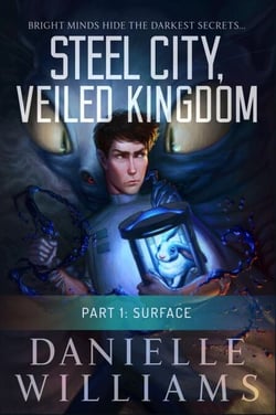 Steel City, Veiled Kingdom, Part 1: Surface - Steel City, Veiled Kingdom, #1