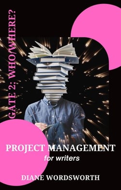 Project Management for Writers: Gate 2 – Who/Where? - Wordsworth Writers' Guides, #3