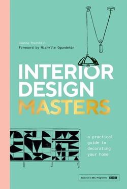Interior Design Masters - A Practical Guide to Decorating Your Home