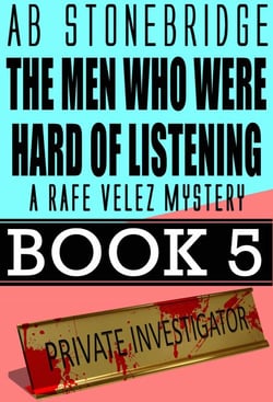 The Men Who Were Hard of Listening -- Rafe Velez Mystery 5 - Rafe Velez Mysteries, #5