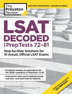 LSAT Decoded (PrepTests 72-81) - Step-by-Step Solutions for 10 Actual, Official LSAT Exams